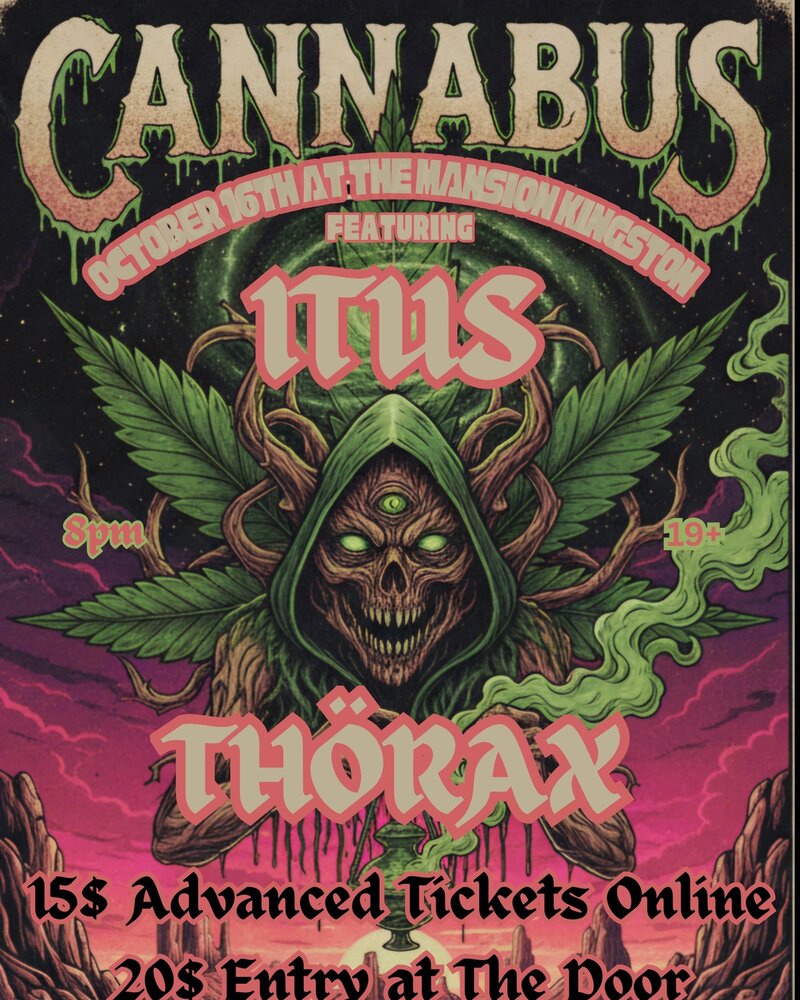Cannabus, ITUS, TH&Ouml;RAX @ The Mansion Oct 16 2025 - Jul 11th @ The Mansion