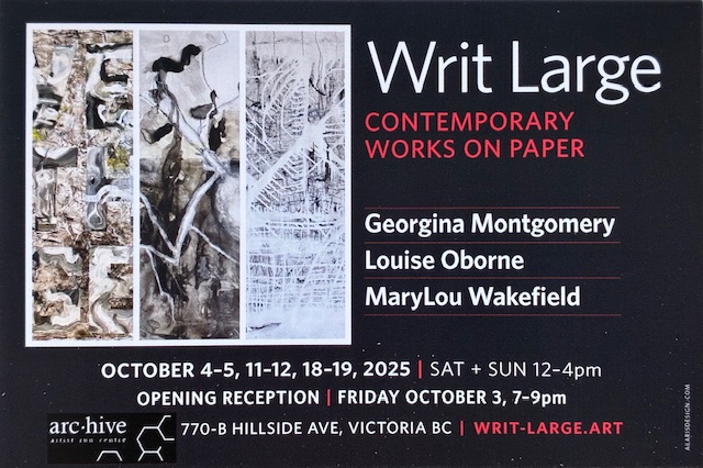 WRIT LARGE Contemporary Works on Paper @ arc.hive artist run centre - Oct 03, 2025