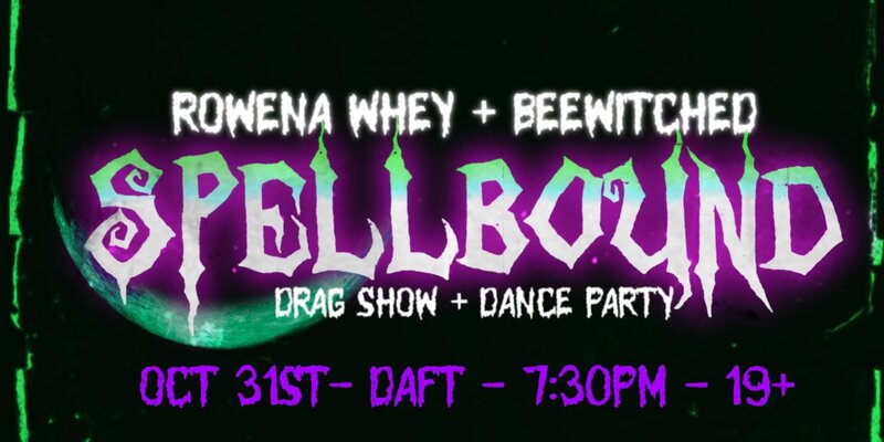 Spellbound Drag Show + Dance Party - May 6th @ Daft Brewing