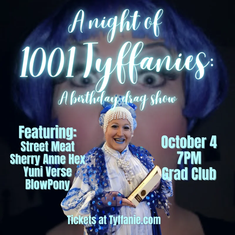 A Night of 1001 Tyffanies - May 6th @ The Grad Club