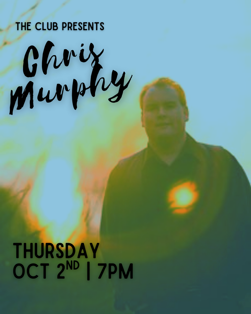 Chris Murphy - Apr 30th @ The Club at the R.C.H.A.
