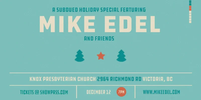 A Subdued Holiday Special Featuring: Mike Edel & Friends - May 7th @ Knox Presbyterian Church