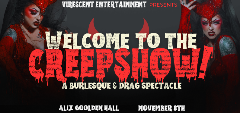Creepshow: A Burlesque & Drag Spectacle - May 6th @ Alix Goolden Performance Hall