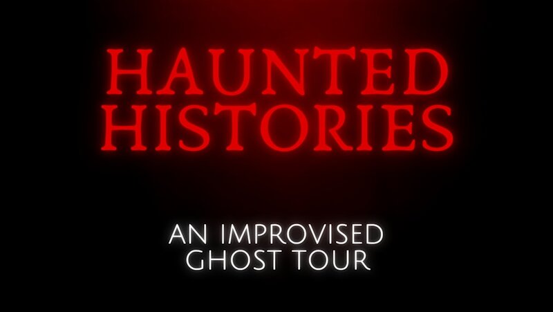 Haunted Histories: An improvised ghost tour - May 6th @ 560 Johnson St
