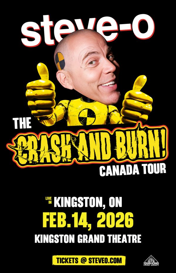 The Crash and Burn! Canada Tour: Steve-O @ Kingston Grand Theatre Feb 14 2026 - Jun 13th @ Kingston Grand Theatre
