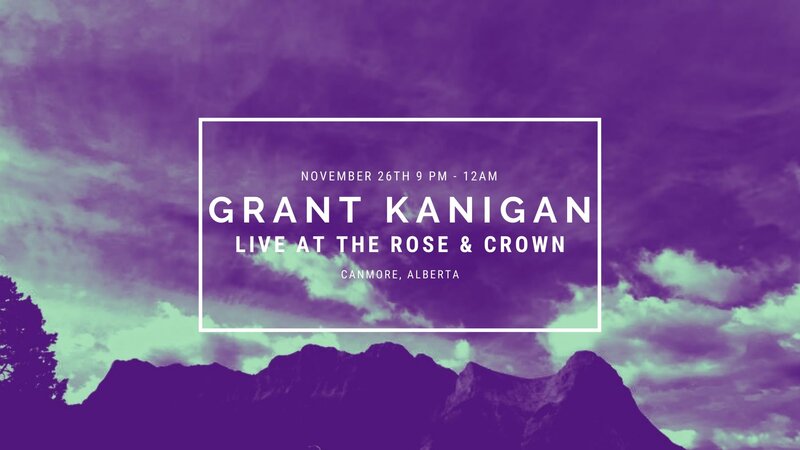 Grant Kanigan LIVE in Canmore - May 6th @ Canmore Rose and Crown