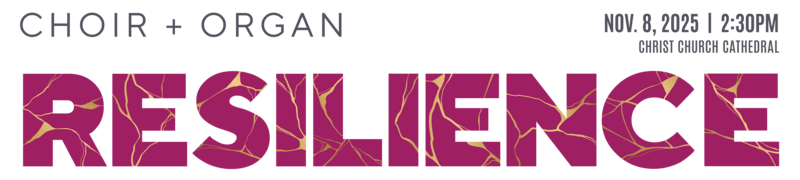 RESILIENCE: Works for Choir and Organ - May 6th @ Christ Church Cathedral