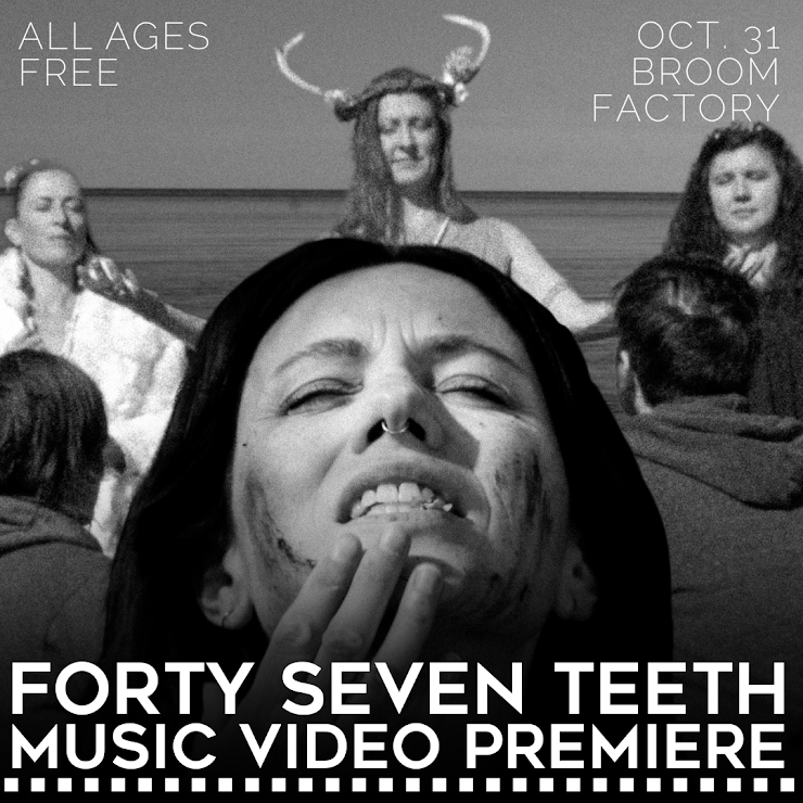 Forty Seven Teeth Music Video Premiere - May 9th @ Broom Factory