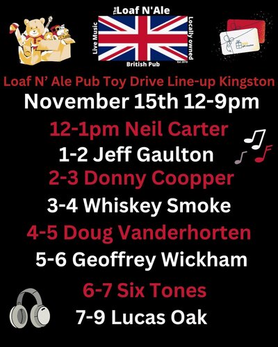 Lukas Oak, Whiskey Smoke, Donny Coopper, Neil Carter, Jeff J Gaulton, Doug van der Horden, Geoff Wickham, Six Tones @ The Loaf N' Ale Pub & Restaurant Nov 15 2025 - May 2nd @ The Loaf N' Ale Pub & Restaurant