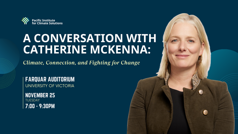 A Conversation with Catherine McKenna: Climate, Connection, and Fighting for Change - May 7th @ The Farquhar at UVic