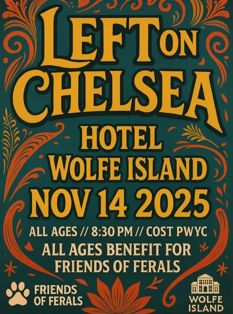 Friends of Ferals Fundraiser: Left on Chelsea @ Hotel Wolfe Island Nov 14 2025 - Jun 15th @ Hotel Wolfe Island