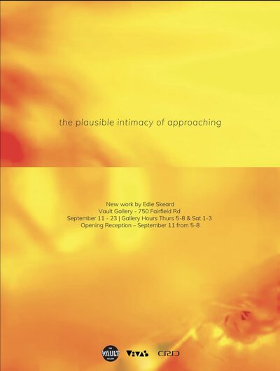 the plausible intimacy of approaching - May 6th @ The Vault Gallery
