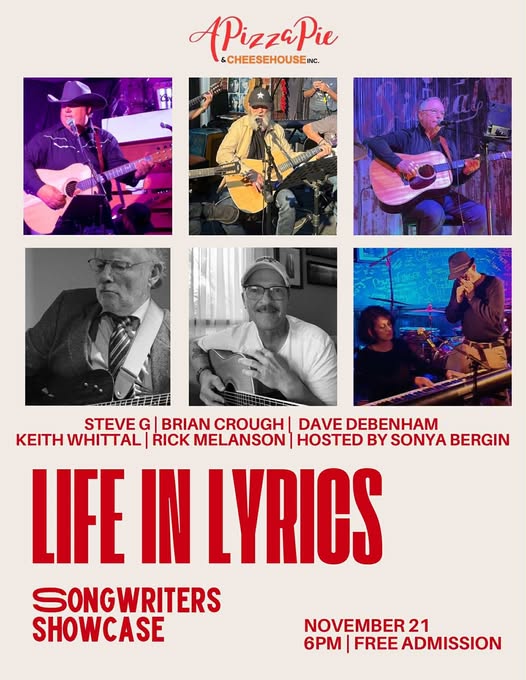 Songwriters Showcase: Steve G, Brian Crough, Dave Debenham, Keith Whittal, Rick Melanson, Sonya Bergin @ A Pizza Pie & Cheesehouse Nov 21 2025 - May 7th @ A Pizza Pie & Cheesehouse
