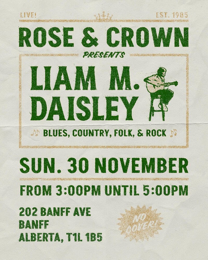 Liam M. Daisley @ Rose & Crown Banff Nov 30 2025 - May 21st @ Rose & Crown Banff