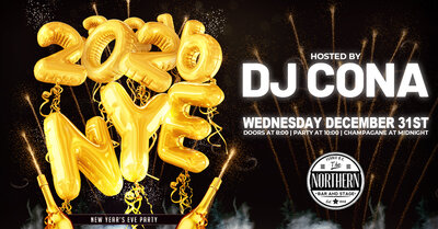 NYE 2026 w/ DJ Cona - May 6th @ Northern Bar & Stage