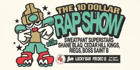The 10 Dollar Rap Show - Jul 24th @ Lucky Bar