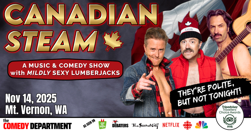 Canadian Steam: Comedy &bull; Music &bull; Mildly Sexy Lumberjacks - May 6th @ McPherson Playhouse