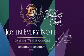Victoria Children's Choir - Joy In Every Note - Jul 24th @ Alix Goolden Performance Hall