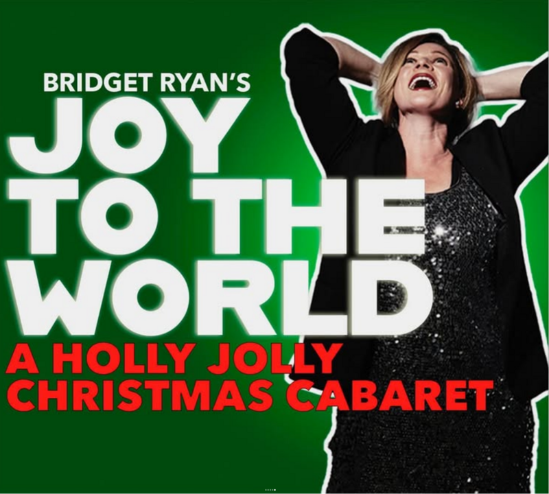 Bridget Ryan's JOY TO THE WORLD (A Holly Jolly Christmas Cabaret) - May 12th @ Carter-Ruan Gallery