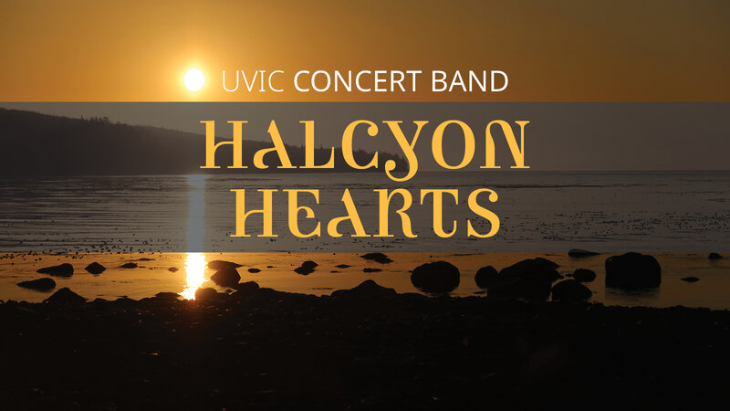 UVic Concert Band: Halcyon Hearts - May 7th @ The Farquhar at UVic