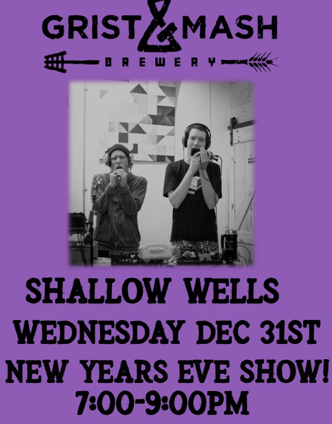 LIVE MUSIC: New Year's Eve with Shallow Wells - May 6th @ Grist and Mash Brewery