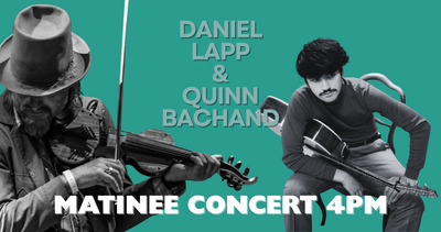 Daniel Lapp & Quinn Bachand - May 5th @ Mel Lehan Hall at the St. James Community Square