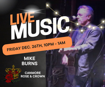 Canmore Rose & Crown Presents MIKE BURNS! - May 12th @ Canmore Rose and Crown