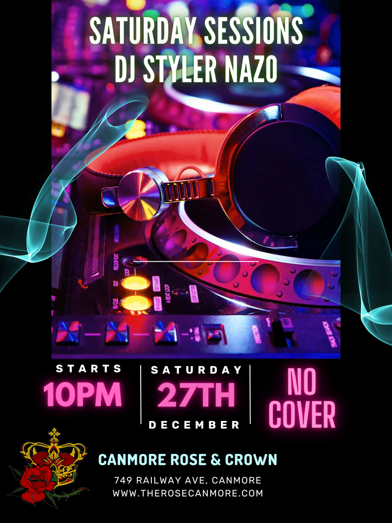 Canmore Rose & Crown Presents DJ STYLER NAZO! - May 12th @ Canmore Rose and Crown