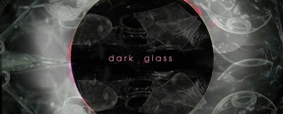Dark Glass - May 13th @ Open Space