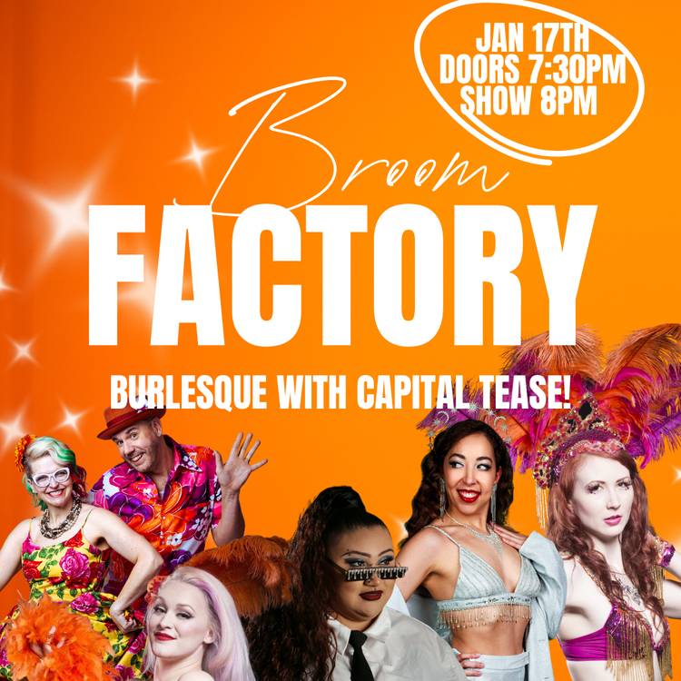Burlesque with Capital Tease - May 31st @ Broom Factory