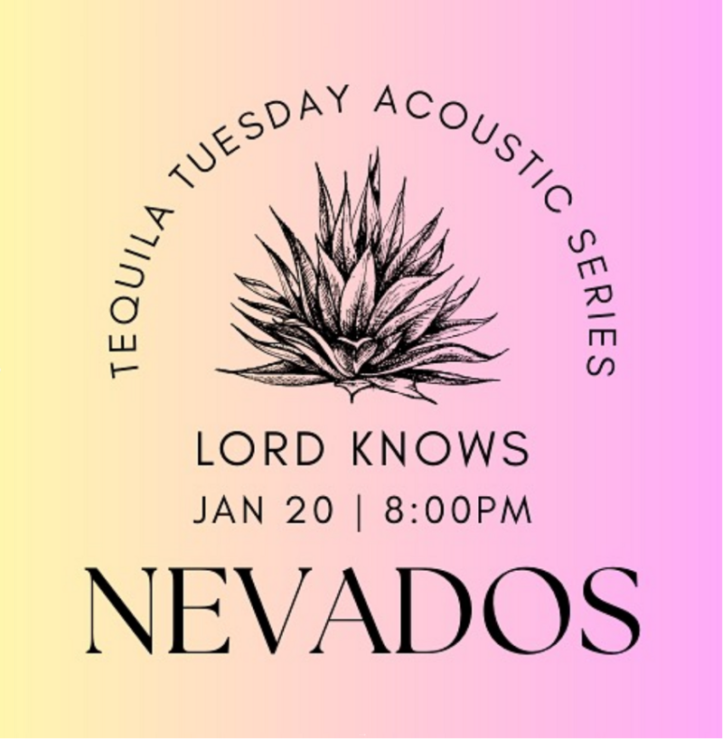Tequila Tuesday Acoustic Series: Lord Knows Band - May 6th @ Nevados