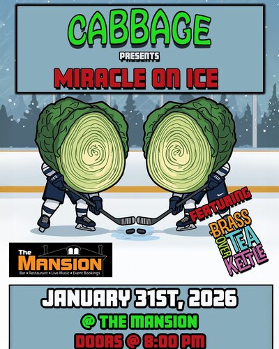 Miracle on Ice: Cabbage, Brass Over Tea Kettle @ The Mansion Jan 31 2026 - May 5th @ The Mansion