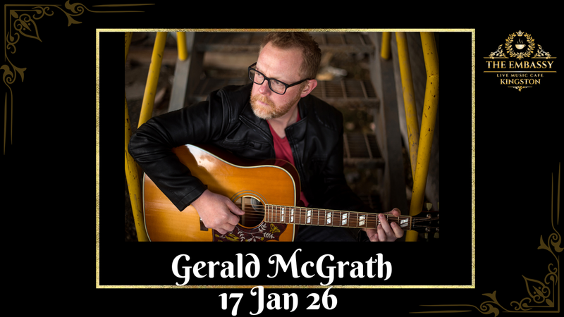 Gerald McGrath @ The Embassy Live Music Caf&eacute; Jan 17 2026 - May 6th @ The Embassy Live Music Caf&eacute;