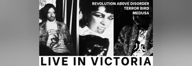 LIVE IN VICTORIA! Revolution Above Disorder, Terror Bird and Medusa - Jul 14th @ Capital Ballroom