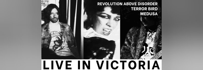 LIVE IN VICTORIA! Revolution Above Disorder, Terror Bird and Medusa - May 5th @ Capital Ballroom
