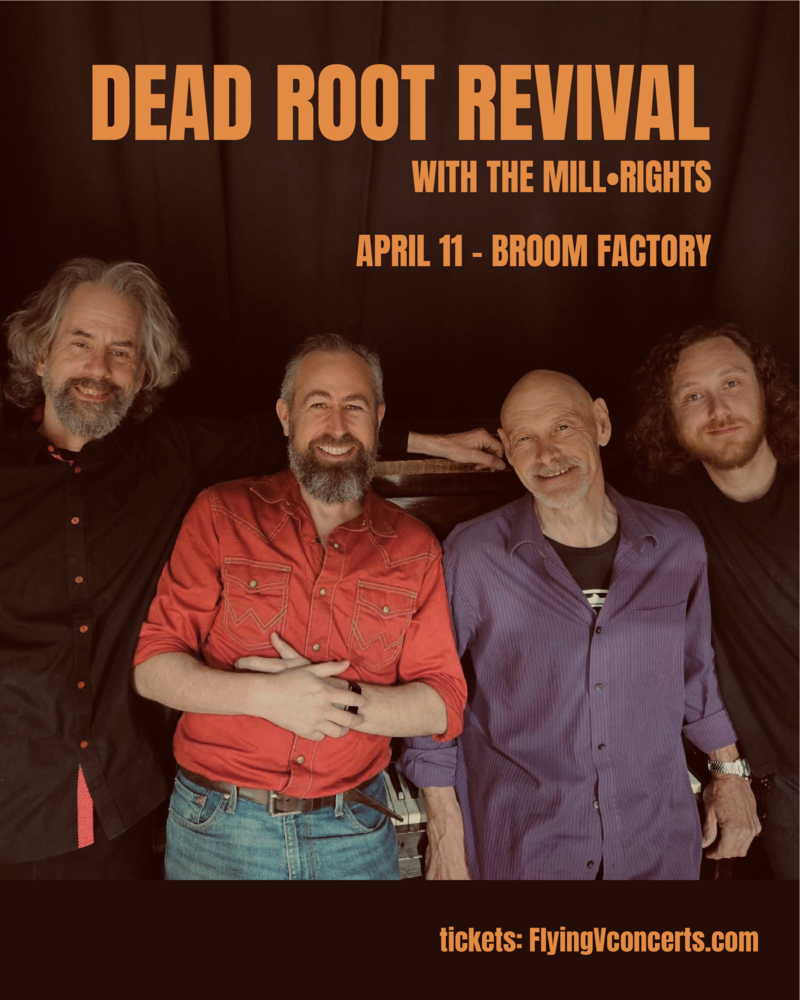 Dead Root Revival, The Mill&bull;Rights @ Broom Factory Apr 11 2026 - May 6th @ Broom Factory