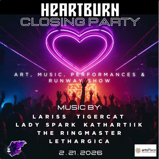 heArtburn Gallery Closing Party - May 6th @ artsPlace