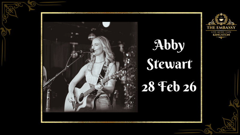 Abby Stewart @ The Embassy Live Music Caf&eacute; Feb 28 2026 - May 24th @ The Embassy Live Music Caf&eacute;