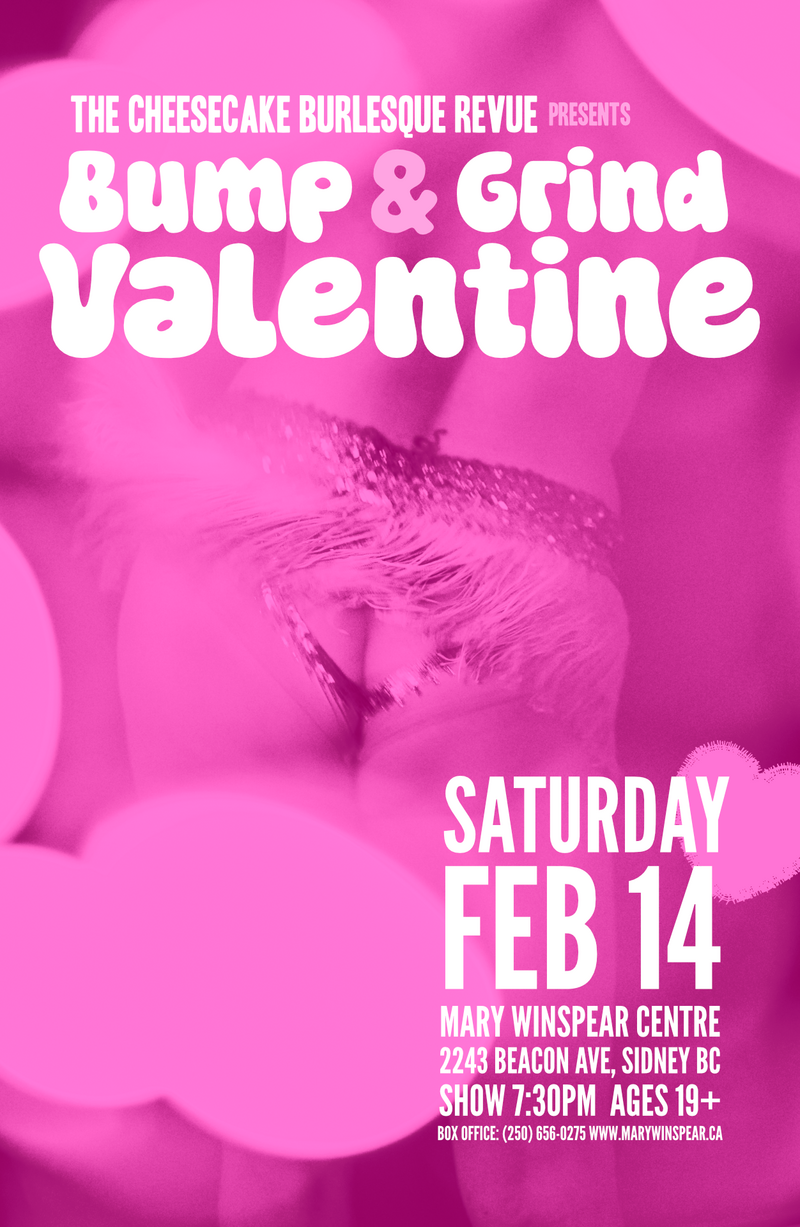 The Cheesecake Burlesque Revue presents: Bump & Grind Valentine - May 6th @ Mary Winspear Centre