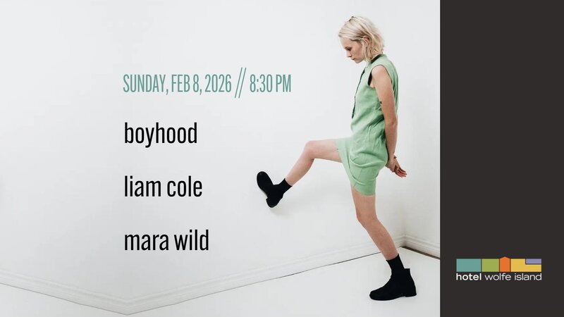 Boyhood, Liam Cole, Mara Wild @ Hotel Wolfe Island Feb 8 2026 - May 9th @ Hotel Wolfe Island