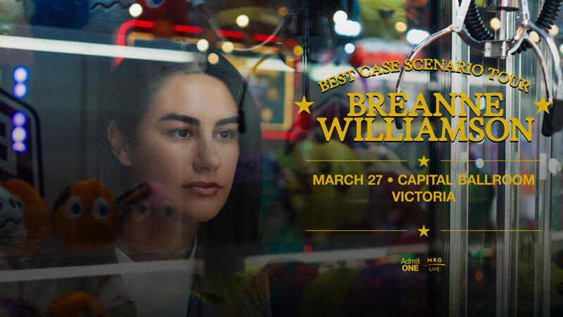 Breanne Williamson - Best Case Scenario Tour (Victoria) - May 10th @ Capital Ballroom