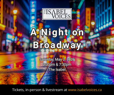 A Night on Broadway: The Isabel Voices @ Isabel Bader Centre for the Performing Arts May 2 2026 - May 6th @ Isabel Bader Centre for the Performing Arts