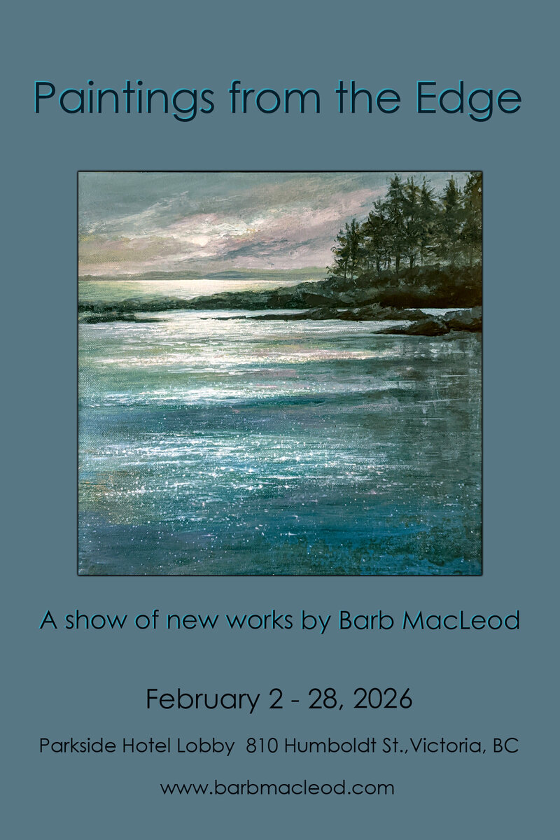 Paintings from the Edge by Barb MacLeod - May 5th @ Parkside Hotel Lobby, 810 Humboldt St. Victoria