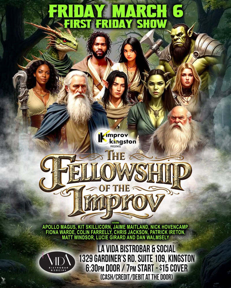 First Friday Show The Fellowship of the Improv: Jack Crisson, Jaime Maitland, Apollo Magus, Fiona Warde, Colin Farrelly, Nick Hovencamp, Matt Windsor, Andrew Andrychuk, Patrick Ireton, Kit Skillicorn, Lucie Girard, Dan Walmsely @ La Vida Bistrobar and Social - Mar 06, 2026