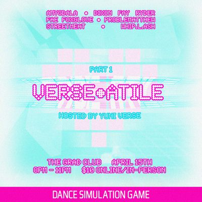 VERSE-ATILE Part 1: Yuni Verse, Amygdala, Dixon Fay Ryder, Fae Foxglove, ProbleMatthew, Street Meat, Whip.L.Ash @ The Grad Club Apr 15 2026 - May 6th @ The Grad Club