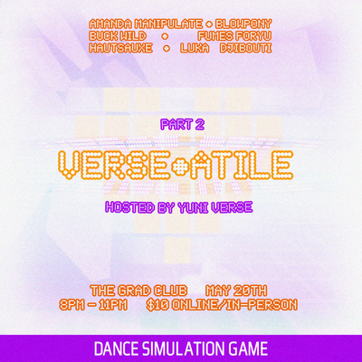VERSE-ATILE Part 2: Yuni Verse, Amanda Manipulate , BlowPony, Buck Wild, Fumes Foryu, Haut Sauxe, Luka Djibouti @ The Grad Club May 20 2026 - May 6th @ The Grad Club