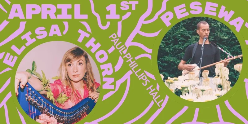 Elisa Thorn & Pesewa - May 13th @ Paul Phillips Hall (Little Fernwood)