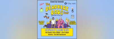 The Deadbeat Dads Comedy Tour Victoria - May 6th @ The Mint