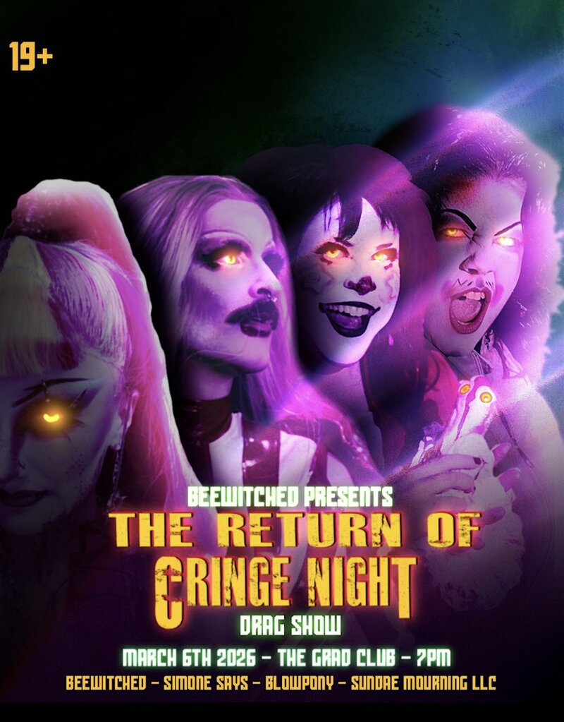 Cringe Night Drag Show: BeeWitched, BlowPony, Sundae Mourning, Simone Says @ The Grad Club Mar 6 2026 - May 6th @ The Grad Club