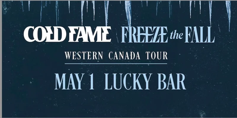 Cold Fame and Freeze The Fall - May 6th @ Lucky Bar